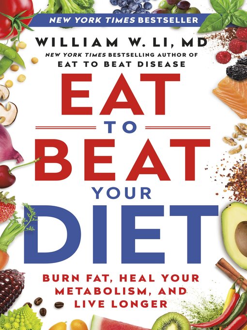 Title details for Eat to Beat Your Diet by William W Li - Available